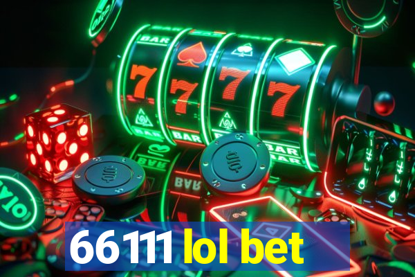 66111 lol bet